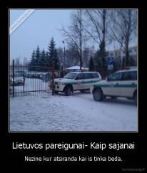 Lietuvos pareigunai- Kaip sajanai - Nezine kur atsiranda kai is tinka beda.