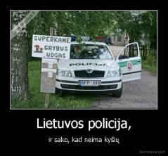 Lietuvos policija, - ir sako, kad neima kyšių