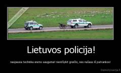 Lietuvos policija! - naujausia technika eismo saugumui! neviršykit greičio, nes nušaus iš patrankos!