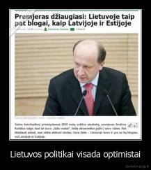 Lietuvos politikai visada optimistai - 