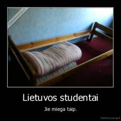 Lietuvos studentai - Jie miega taip.