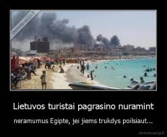 Lietuvos turistai pagrasino nuramint - neramumus Egipte, jei jiems trukdys poilsiaut...