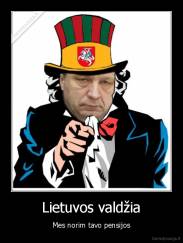Lietuvos valdžia - Mes norim tavo pensijos