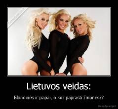 Lietuvos veidas: - Blondinės ir papai, o kur paprasti žmonės??