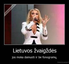 Lietuvos žvaigždės - jos moka dainuoti ir be fonogramų.