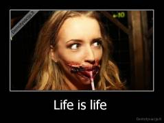 Life is life  - 