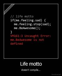 Life motto - doesn't compile...