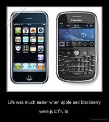 Life was much easier when apple and blackberry - were just fruits 