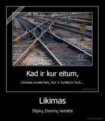 Likimas - Silpnų žmonių ramstis