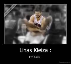 Linas Kleiza : - I'm back !