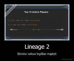 Lineage 2 - Išmoko vaikus logiškai mąstyti