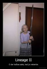 Lineage II - O dar kažkas sakė, kad jis nekenkia