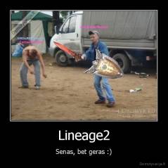 Lineage2 - Senas, bet geras :)