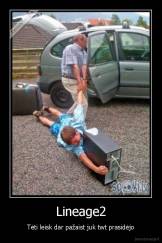 Lineage2 - Tėti leisk dar pažaist juk twt prasidėjo
