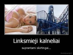 Linksmieji kalneliai - suprantami skirtingai...