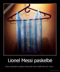 Lionel Messi paskelbė - Kad po pralaimėjimo pasaulio čempionate kabina marškinėlius ant "vinies"...