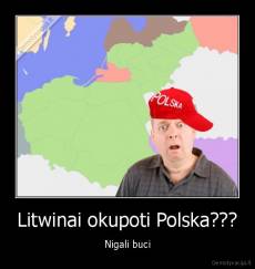 Litwinai okupoti Polska??? - Nigali buci
