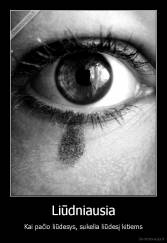 Liūdniausia - Kai pačio liūdesys, sukelia liūdesį kitiems