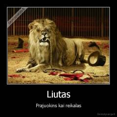 Liutas - Prajuokins kai reikalas