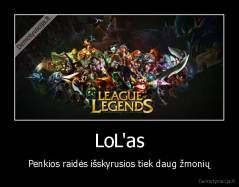 LoL'as - Penkios raidės išskyrusios tiek daug žmonių