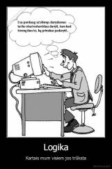 Logika - Kartais mum visiem jos trūksta