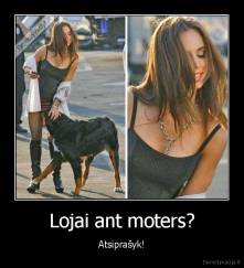 Lojai ant moters? - Atsiprašyk!