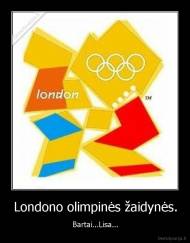 Londono olimpinės žaidynės. - Bartai...Lisa...
