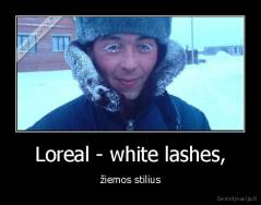 Loreal - white lashes, - žiemos stilius