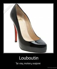 Louboutin - Tai visų moterų svajonė 