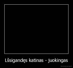 Lšsigandęs katinas - juokingas - 