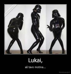 Lukai, - aš tavo motina...