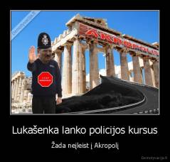 Lukašenka lanko policijos kursus - Žada neįleist į Akropolį