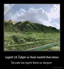 Lyginti LR-Žalgiri su Real madrid-Barcelona - Tas pats kas lyginti žeme su dangum 