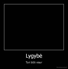 Lygybė - Turi būti visur