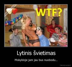 Lytinis švietimas - Mokykloje jam jau bus nuobodu...