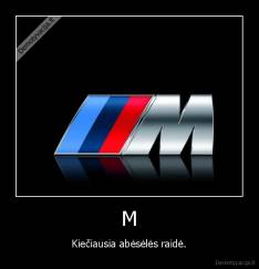 M - Kiečiausia abėsėlės raidė.