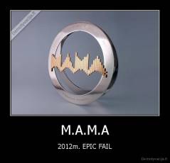 M.A.M.A - 2012m. EPIC FAIL