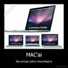 MAC'ai - Nes pinigai patys nesusidegina