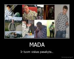 MADA - Ir tuom viskas pasakyta..