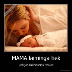 MAMA laiminga tiek - kiek jos liūdniausias  vaikas