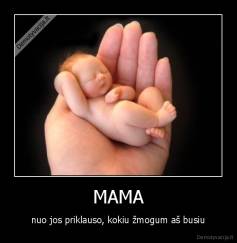 MAMA - nuo jos priklauso, kokiu žmogum aš busiu