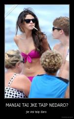 MANIAI TAI JKE TAIP NEDARO? - jie visi taip daro 