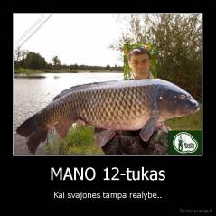 MANO 12-tukas - Kai svajones tampa realybe..