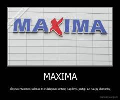 MAXIMA - Ištyrus Maximos salotas Mendelejevo lentelę papildytų netgi 12 naujų elementų