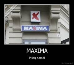 MAXIMA - Mūsų namai