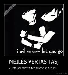 MEILĖS VERTAS TAS, - KURIS ATLEIDŽIA MYLIMOJO KLAIDAS... 