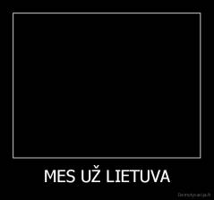 MES UŽ LIETUVA - 