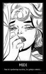 MIDI - Nes tik apsilankęs suvoksi, ko galėjai netekti...