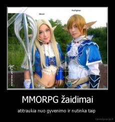 MMORPG žaidimai - atitraukia nuo gyvenimo ir nutinka taip 