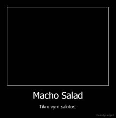 Macho Salad - Tikro vyro salotos.